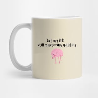 PhD done still mastering adulting Mug